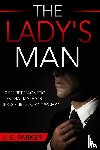 Parker, J S - Dating Advice For Men - The Lady's Man