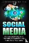 Walker, Jonathan S - Social Media Marketing For Beginners - How To Make Money Online