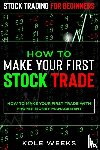 Weeks, Kole - Stock Trading For Beginners