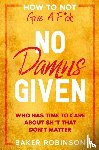 Robinson, Baker - How To Not Give A F*CK