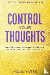 Yates, Mona - Success Starts From The Mind - Control Your Thoughts