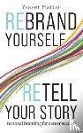 Mattar, Yasser - Rebrand Yourself, Retell Your Story