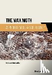 Marwaha, Lovleen - The Wax Moth: A Problem or a Solution?