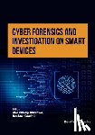 Kaushik, Keshav - Cyber Forensics and Investigation on Smart Devices