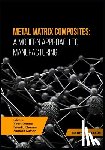 Sharma, Prianka - Metal Matrix Composites: A Modern Approach to Manufacturing