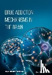 Krishnan, Jayalakshmi - Drug Addiction Mechanisms in the Brain