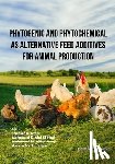 El-Hack, Mohamed E. Abd - Phytogenic and Phytochemical as Alternative Feed Additives for Animal Production