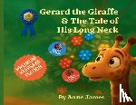 James, Anne - Gerard the Giraffe & the Tale of His Long Neck