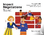 Delicado, Nuno - Impact Negotiations Toolkit - 50+ powerful tools to negotiate a better job, life, community, and world