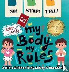 Roy, Neha Moghe - NO! STOP! TELL! - My Body, My Rules! - A Kid's Guide to Body Safety & Boundaries