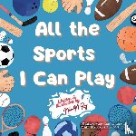 Roy, Neha Moghe - All the Sports I Can Play
