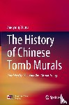 Wang, Xiaoyang - The History of Chinese Tomb Murals