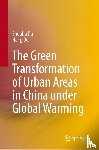Du, Shouhu - The Green Transformation of Urban Areas in China Under Global Warming