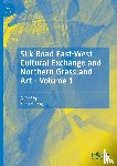  - Silk Road East-West Cultural Exchange and Northern Grassland Art - Volume 1