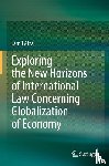 Afzal, Jamil - Exploring the New Horizons of International Law Concerning Globalization of Economy