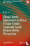 Liu, Bingyu - China's Green Investment in Africa: A State-Centric Corporate Social Responsibility Perspective