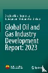 Qian, Xingkun, Lu, Ruquan, Luo, Liangcai, Wu, Mouyuan - Global Oil and Gas Industry Development Report: 2023