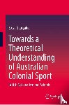 Georgakis, Steve - Towards a Theoretical Understanding of Australian Colonial Sport