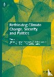  - Rethinking Climate Change, Security and Politics