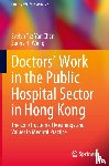 Wong, Sunny H., Chan, Evelyn Tsz Yan - Doctors' Work in the Public Hospital Sector in Hong Kong