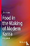 Lee, Cherl-Ho - Food in the Making of Modern Korea