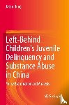 Hung, Jason - Left-Behind Children's Juvenile Delinquency and Substance Abuse in China