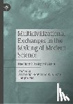  - Multicivilizational Exchanges in the Making of Modern Science