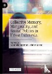  - Collective Memory, Marginality, and Spatial Politics in Urban Indonesia.