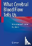 Kanno, Iwao - What Cerebral Blood Flow Tells Us