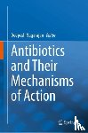  - Antibiotics and Their Mechanisms of Action