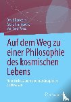  - Auf dem Weg zu einer Philosophie des kosmischen Lebens