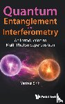 Shih Yanhua - QUANTUM ENTANGLEMENT AND INTERFEROMETRY