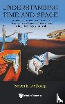 Landsburg, Steven E (University Of Rochester - Understanding Time And Space: An Invitation To The Theory Of Relativity For Anyone Who Is Now, Or Has Ever Been, An Inquisitive High School Student