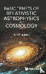 Prasanna, A R (Physical Research Laboratory - Basic Tenets Of Relativistic Astrophysics And Cosmology