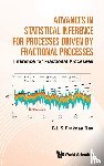 Rao, B L S Prakasa (Cr Rao Advanced Institute Of Mathematics - Advances In Statistical Inference For Processes Driven By Fractional Processes: Inference For Fractional Processes