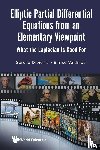 Dipierro, Serena (University Of Western Australia, Valdinoci, Enrico (University Of Western Australia - Elliptic Partial Differential Equations From An Elementary Viewpoint: What The Laplacian Is Good For