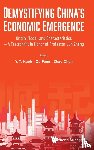 - Demystifying China's Economic Emergence: Origin, Model, And Characteristics - A Festschrift In Honor Of Professor Jun Zhang