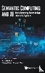  - Semantic Computing And Ai: Transforming Knowledge Into Intelligence