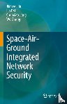 Liu, Jianwei, Bai, Lin, Jiang, Chunxiao, Zhang, Wei - Space-Air-Ground Integrated Network Security