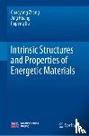 Zhang, Chaoyang, Huang, Jing, Bu, Rupeng - Intrinsic Structures and Properties of Energetic Materials