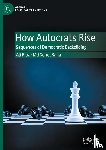 Riaz, Ali, Rana, Md Sohel - How Autocrats Rise