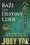 Yap, Joey - BaZi -- The Destiny Code