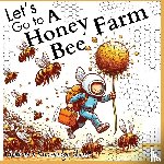 M Borhan - Let's go to a Honey Bee Farm