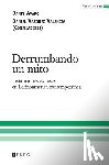 Vázquez Valencia, Daniel - Derrumbando un mito: Instituciones exitosas en Latinoamérica contemporánea