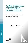Serra, María Silvia - Cine, escuela y discurso pedagógico: Articulaciones, inclusiones y objeciones en el siglo XX en Argentina