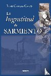 Juan Carlos Casas - La Ingratitud De Sarmiento