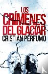 Perfumo, Cristian - Los crimenes del glaciar