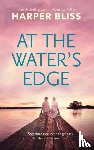 Bliss, Harper - At the Water's Edge