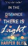 Bliss, Harper - In the Distance There Is Light