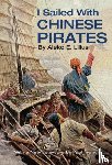 Lilius, Aleko E. - I Sailed with Chinese Pirates